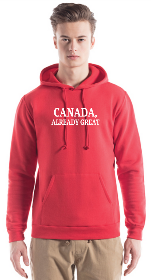 Canada, Already Great Hooded Sweatshirt CANADIAN MADE🍁